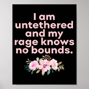 I Am Untethered And My Rage Knows No Bounds Funny  Poster