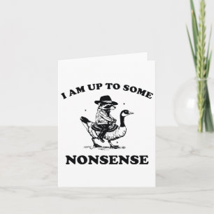 I Am Up To Some Nonsense Funny Goose Racoon Sarca Card