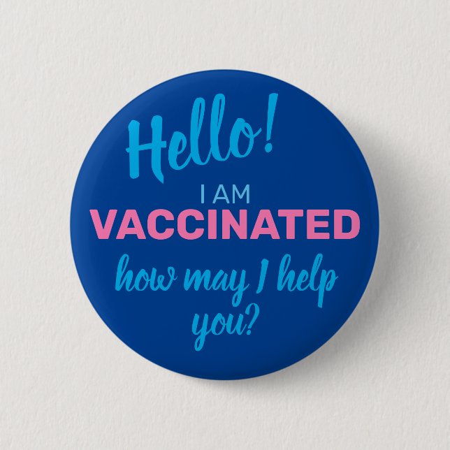 I am Vaccinated How May I Help You Blue  6 Cm Round Badge (Front)