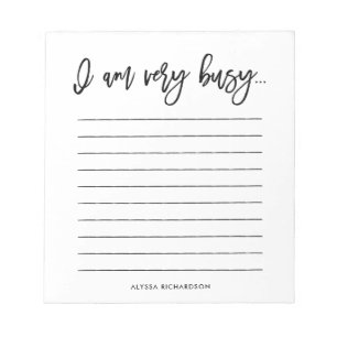 I Am Very Busy Black and White Script Typography Notepad