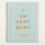 "I am very Busy" Blue and gold Planner<br><div class="desc">Chic stylish Personalised undated planner with the phrase "I am very Busy" in a  Blue grey  background and gold letters.</div>