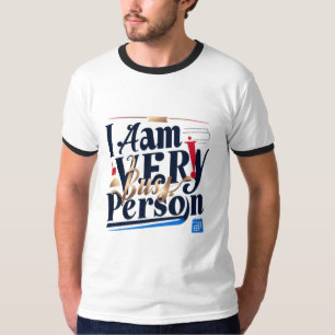 I Am Very Busy Person T-Shirt