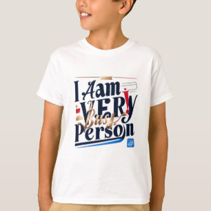 I Am Very Busy Person T-Shirt