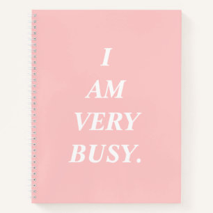 I Am Very Busy Pink Spiral Notebook