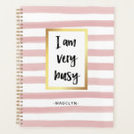 I am Very Busy | Pink Watercolor Stripes and Gold<br><div class="desc">This stylish planner says "I am very busy" in modern black typography,  in a faux gold frame. The background is decorated with watercolor look pink and white stripes,  and you can personalise it with your name.</div>