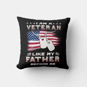 I Am Veteran Like My Father Before Me Veteran Cushion