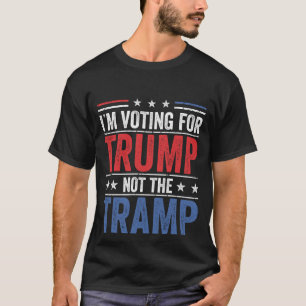  I am Voting For Trump Not Tramp 2024 I'm V T-Shirt