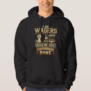 I Am Wagers. I Don't Stop When I'm Tired Hoodie