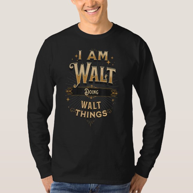 I Am Walt Doing Walt Things  Celebration T-Shirt (Front)
