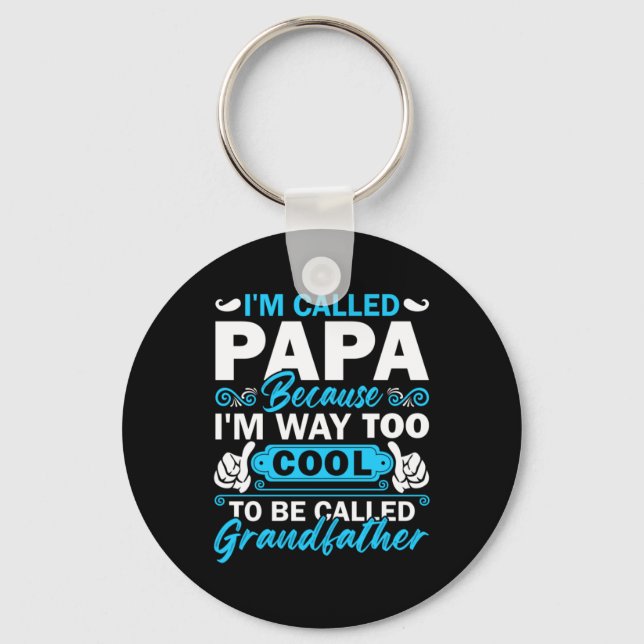 I Am Way Too Cool To Be Called Grandfather Key Ring (Front)
