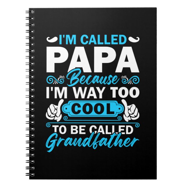 I Am Way Too Cool To Be Called Grandfather Notebook (Front)