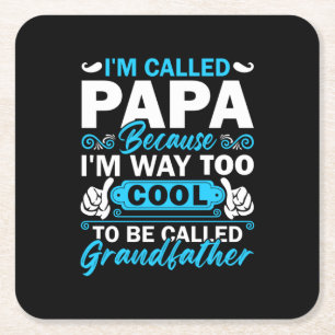 I Am Way Too Cool To Be Called Grandfather Square Paper Coaster