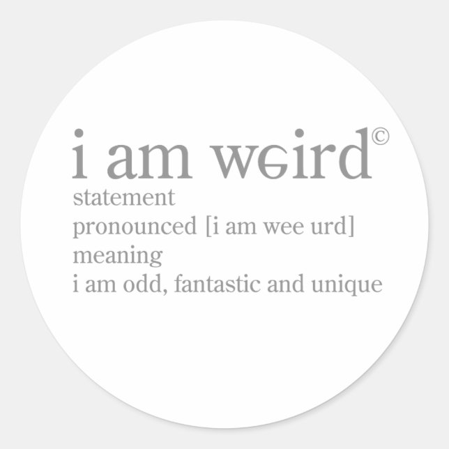 I Am Weird Classic Round Sticker (Front)