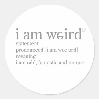 I Am Weird Classic Round Sticker