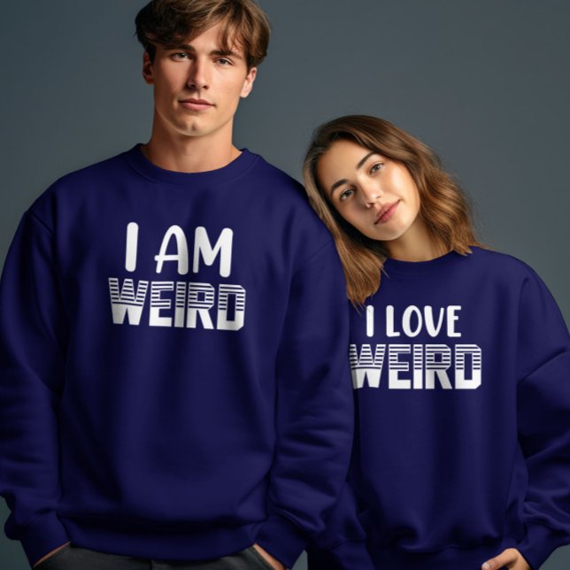 I Am Weird Valentines Day Couple Matching Funny Sweatshirt (Creator Uploaded)