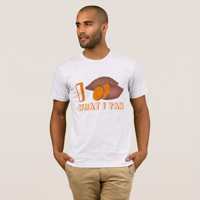 I Am What I Am Yam Yams Food Sweet Potato Food Tee (Front Full)