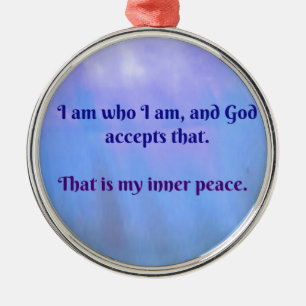 I am who I am, and God accepts that Christmas Metal Tree Decoration