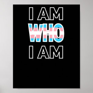 I Am Who I Am! Transgender Equality Trans Lives !  Poster