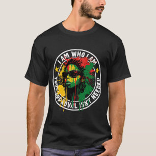I Am Who I Am Your Approval Isn't Needed T-Shirt