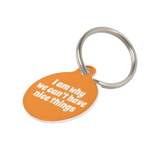 I am why we cant have nice things personalised pet tag