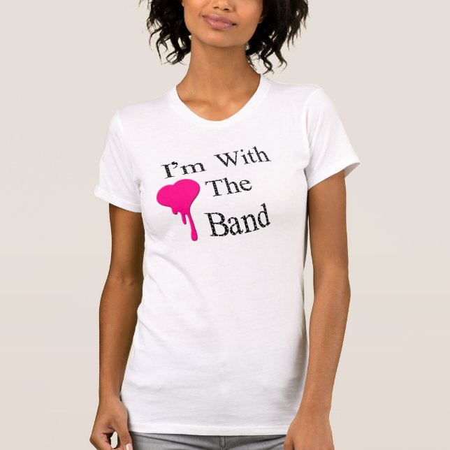 I am with the band T-Shirt (Front)