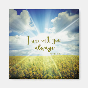 I am with you always Bible Verse Magnet
