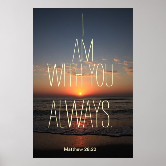 I am with you Always Bible Verse Poster | Zazzle.co.nz