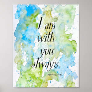 I am with you always -Matthew 28:20 art poster