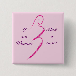 I am Woman,  Find a cure! 15 Cm Square Badge