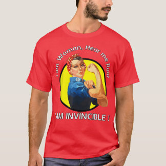 I Am Woman, Hear Me Roar, I Am Invincible 2868 T-Shirt