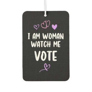 I Am Woman Watch Me Vote Car Air Freshener