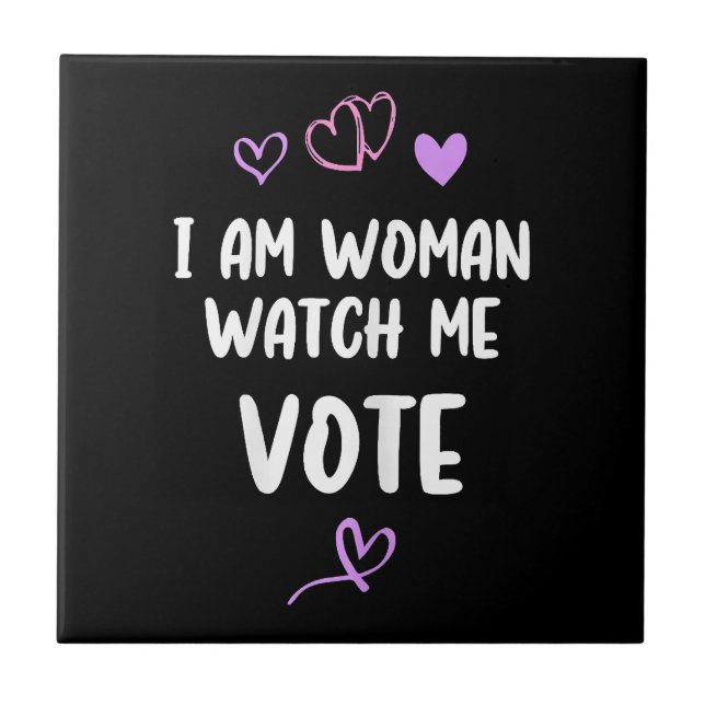 I Am Woman Watch Me Vote Tile (Front)