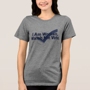 I Am Woman Watch Me Vote Tri-Blend Shirt