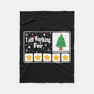 I Am Working For Christmas Break 5 Stars Xmas  Fleece Blanket
