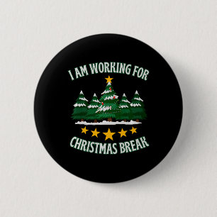 I Am Working For Christmas Break 5 Stars Xmas Tree 6 Cm Round Badge