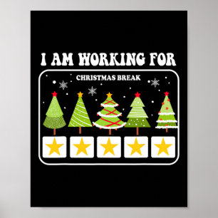 I Am Working For Christmas Break 5 Stars Xmas Tree Poster