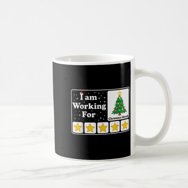 I Am Working For Christmas Break  Coffee Mug (Right)