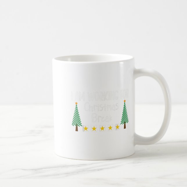 I Am Working For Christmas Break  Coffee Mug (Right)