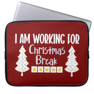 I Am Working For Christmas Break Funny Sarcasm Laptop Sleeve