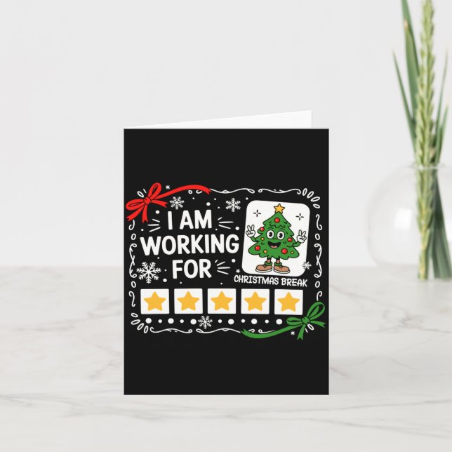 I Am Working For Christmas Break Funny Teacher Hol Card (Front)