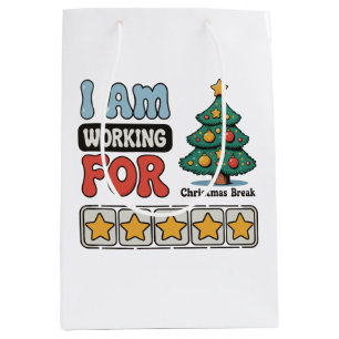 I Am Working For Christmas Break Holiday Winter Medium Gift Bag