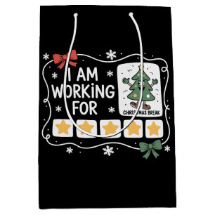 I Am Working For Christmas Break Xmas Tree Holiday Medium Gift Bag