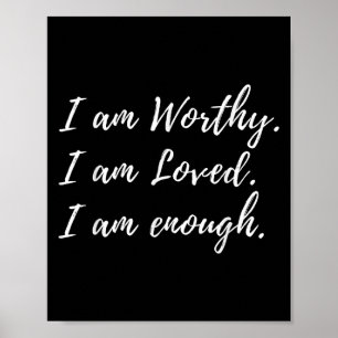 I Am Worthy Loved And Enough Faith Christian Quote Poster