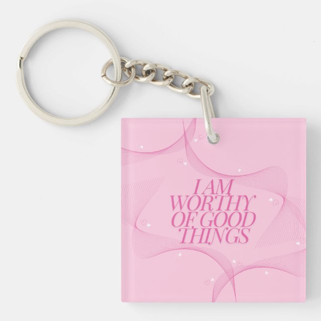 I am worthy of good things Quote, Pink Key Ring (Front)