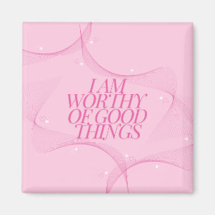 I am worthy of good things Quote, Pink Magnet
