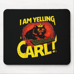 I Am Yelling Carl Funny Cat Graphic Mouse Pad