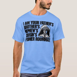I Am Your Father’s Brother’s Nephew’s Cousin’s For T-Shirt
