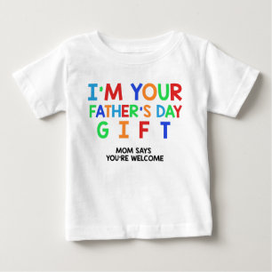 I am your Father's Day Gift Funny Baby T-Shirt