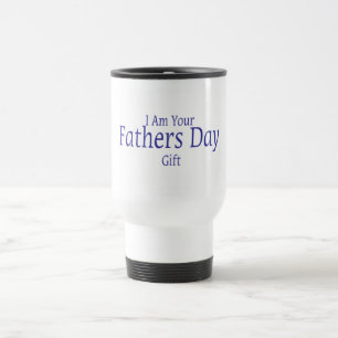 I Am Your Fathers Day Gift Travel Mug