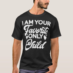 I Am Your Favourite Only T-Shirt